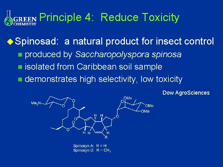 Principle 4: Reduce Toxicity u Spinosad: a natural product for insect control produced by