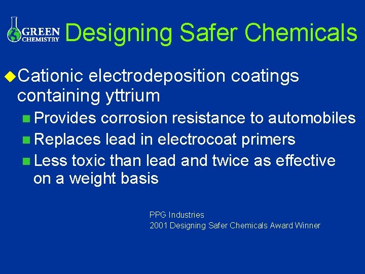 Designing Safer Chemicals u. Cationic electrodeposition coatings containing yttrium n Provides corrosion resistance to