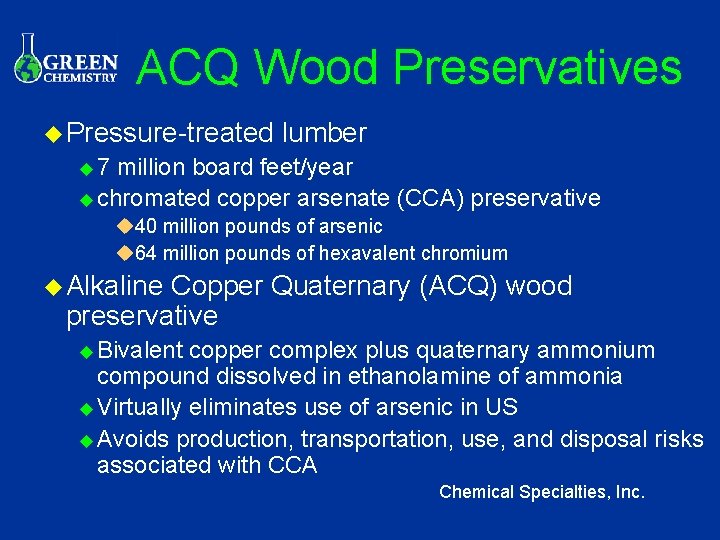 ACQ Wood Preservatives u Pressure-treated lumber u 7 million board feet/year u chromated copper