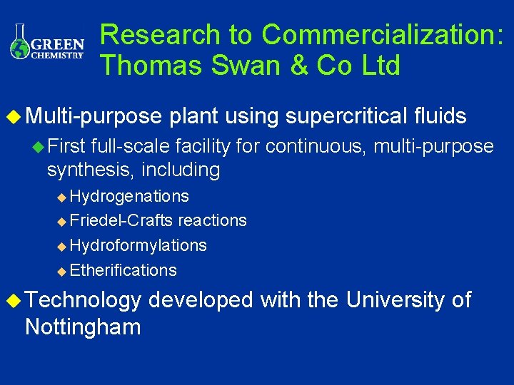 Research to Commercialization: Thomas Swan & Co Ltd u Multi-purpose plant using supercritical fluids