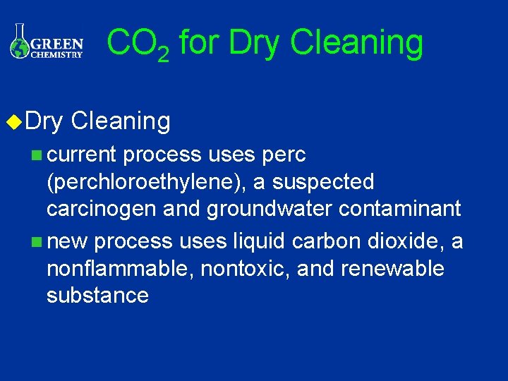 CO 2 for Dry Cleaning u. Dry Cleaning n current process uses perc (perchloroethylene),