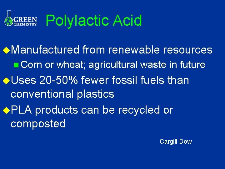 Polylactic Acid u. Manufactured n Corn from renewable resources or wheat; agricultural waste in