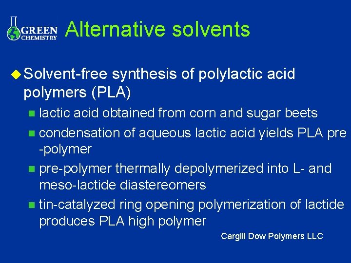 Alternative solvents u Solvent-free synthesis of polylactic acid polymers (PLA) lactic acid obtained from