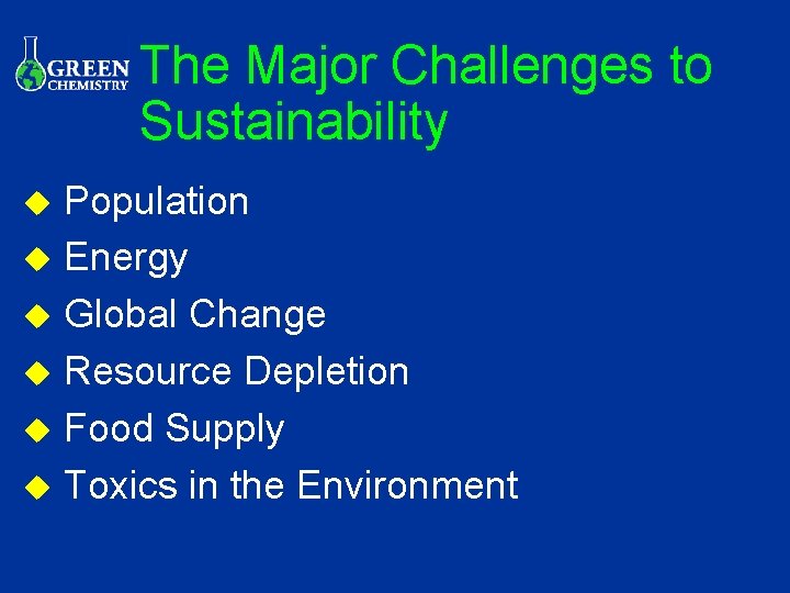 The Major Challenges to Sustainability Population u Energy u Global Change u Resource Depletion