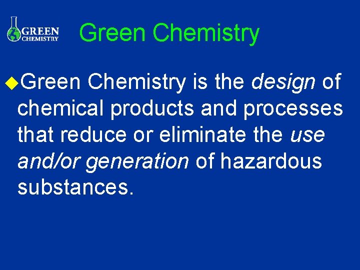 Green Chemistry u. Green Chemistry is the design of chemical products and processes that