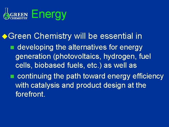 Energy u. Green Chemistry will be essential in developing the alternatives for energy generation