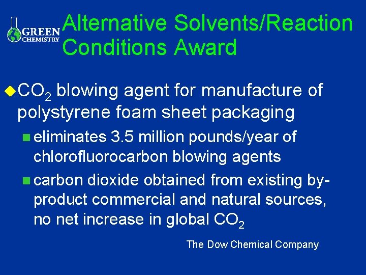 Alternative Solvents/Reaction Conditions Award u. CO 2 blowing agent for manufacture of polystyrene foam