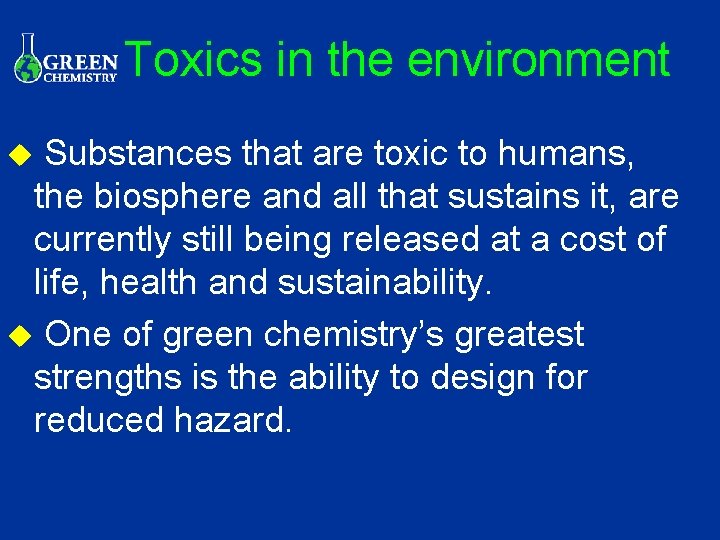 Toxics in the environment Substances that are toxic to humans, the biosphere and all