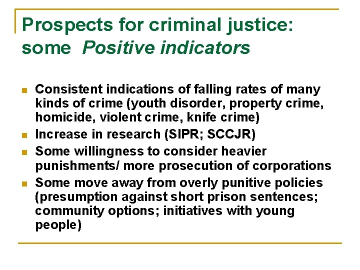 Prospects for criminal justice: some Positive indicators n n Consistent indications of falling rates