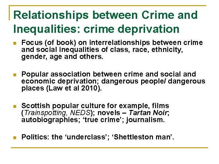 Relationships between Crime and Inequalities: crime deprivation n Focus (of book) on interrelationships between