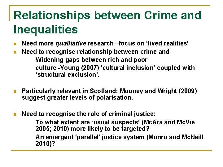 Relationships between Crime and Inequalities n n Need more qualitative research –focus on ‘lived