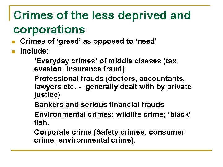 Crimes of the less deprived and corporations n n Crimes of ‘greed’ as opposed