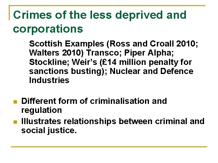 Crimes of the less deprived and corporations Scottish Examples (Ross and Croall 2010; Walters