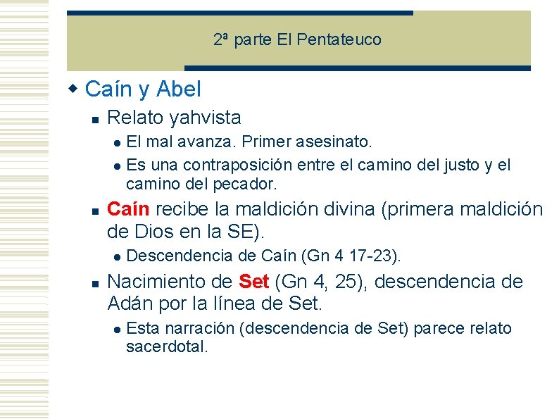 2ª parte El Pentateuco Caín y Abel Relato yahvista El mal avanza. Primer asesinato. 2ª parte El Pentateuco Caín y Abel Relato yahvista El mal avanza. Primer asesinato.
