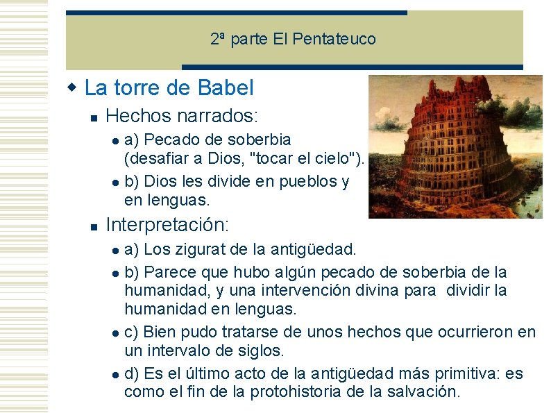 2ª parte El Pentateuco La torre de Babel Hechos narrados: a) Pecado de soberbia 2ª parte El Pentateuco La torre de Babel Hechos narrados: a) Pecado de soberbia