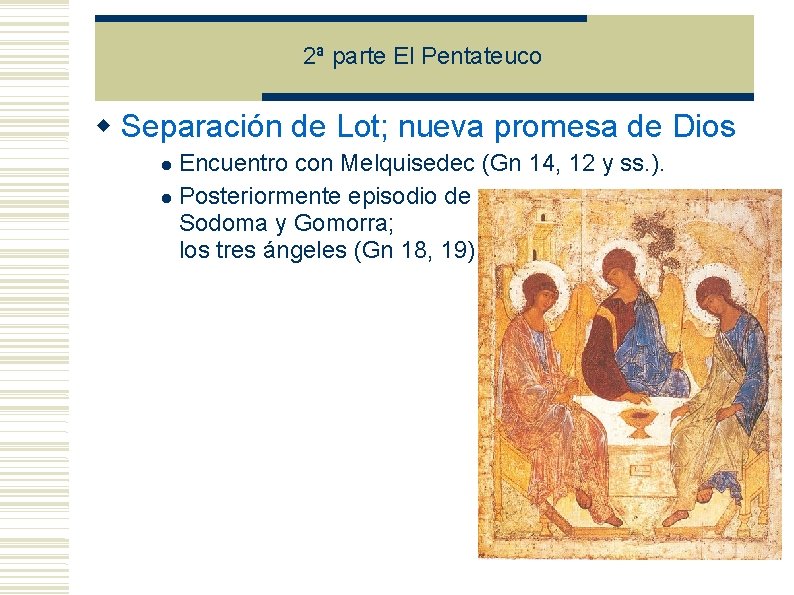 2ª parte El Pentateuco Separación de Lot; nueva promesa de Dios Encuentro con Melquisedec 2ª parte El Pentateuco Separación de Lot; nueva promesa de Dios Encuentro con Melquisedec