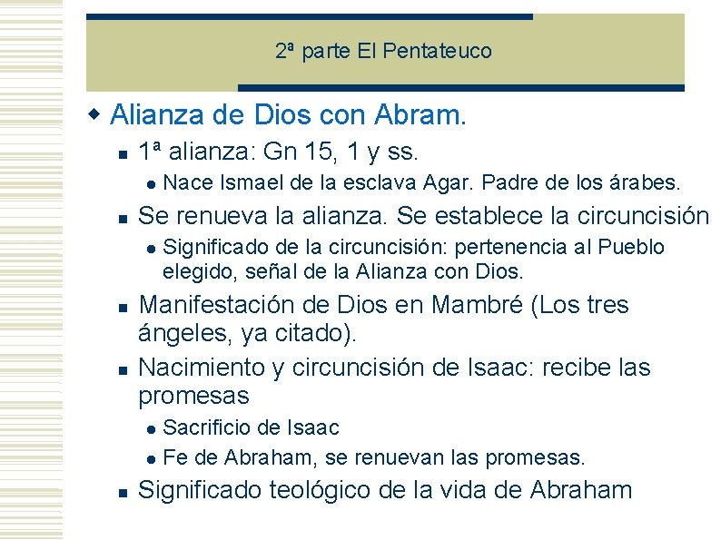 2ª parte El Pentateuco Alianza de Dios con Abram. 1ª alianza: Gn 15, 1 2ª parte El Pentateuco Alianza de Dios con Abram. 1ª alianza: Gn 15, 1