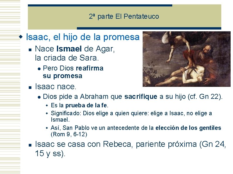 2ª parte El Pentateuco Isaac, el hijo de la promesa Nace Ismael de Agar, 2ª parte El Pentateuco Isaac, el hijo de la promesa Nace Ismael de Agar,