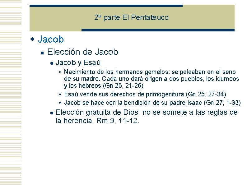 2ª parte El Pentateuco Jacob Elección de Jacob y Esaú Nacimiento de los hermanos 2ª parte El Pentateuco Jacob Elección de Jacob y Esaú Nacimiento de los hermanos