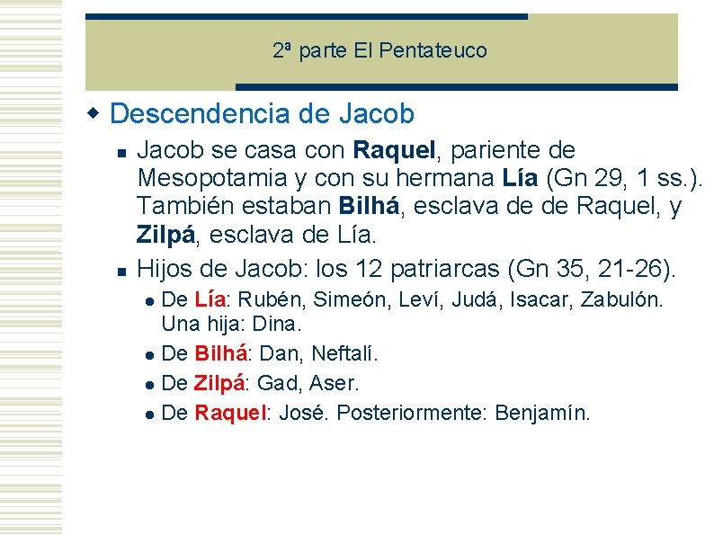 2ª parte El Pentateuco Descendencia de Jacob se casa con Raquel, pariente de Mesopotamia 2ª parte El Pentateuco Descendencia de Jacob se casa con Raquel, pariente de Mesopotamia
