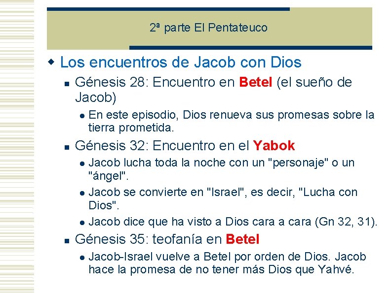 2ª parte El Pentateuco Los encuentros de Jacob con Dios Génesis 28: Encuentro en 2ª parte El Pentateuco Los encuentros de Jacob con Dios Génesis 28: Encuentro en