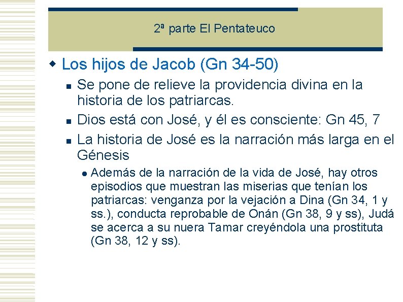 2ª parte El Pentateuco Los hijos de Jacob (Gn 34 -50) Se pone de 2ª parte El Pentateuco Los hijos de Jacob (Gn 34 -50) Se pone de
