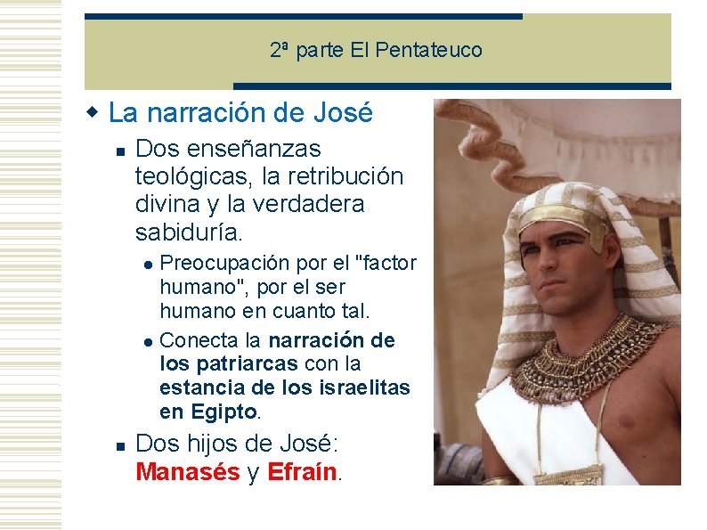 2ª parte El Pentateuco La narración de José Dos enseñanzas teológicas, la retribución divina 2ª parte El Pentateuco La narración de José Dos enseñanzas teológicas, la retribución divina