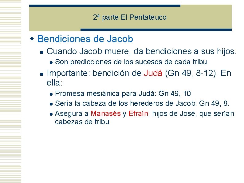 2ª parte El Pentateuco Bendiciones de Jacob Cuando Jacob muere, da bendiciones a sus 2ª parte El Pentateuco Bendiciones de Jacob Cuando Jacob muere, da bendiciones a sus
