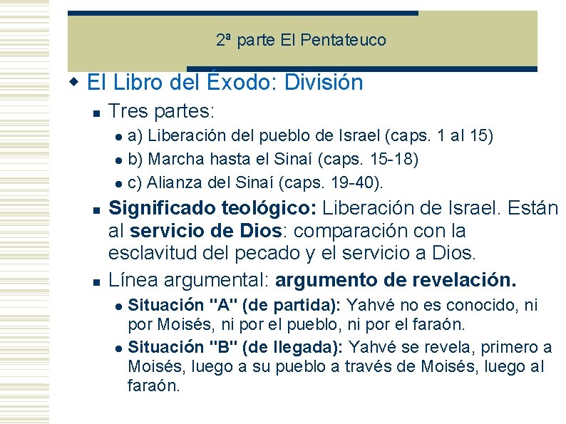 2ª parte El Pentateuco El Libro del Éxodo: División Tres partes: a) Liberación del 2ª parte El Pentateuco El Libro del Éxodo: División Tres partes: a) Liberación del