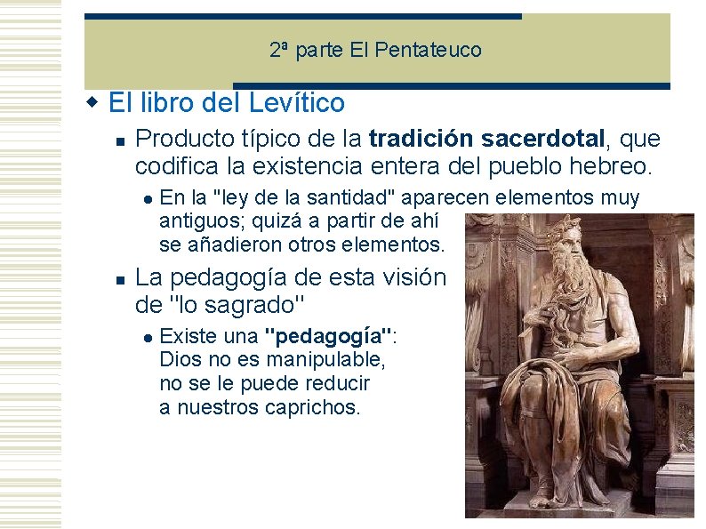 2ª parte El Pentateuco El libro del Levítico Producto típico de la tradición sacerdotal, 2ª parte El Pentateuco El libro del Levítico Producto típico de la tradición sacerdotal,