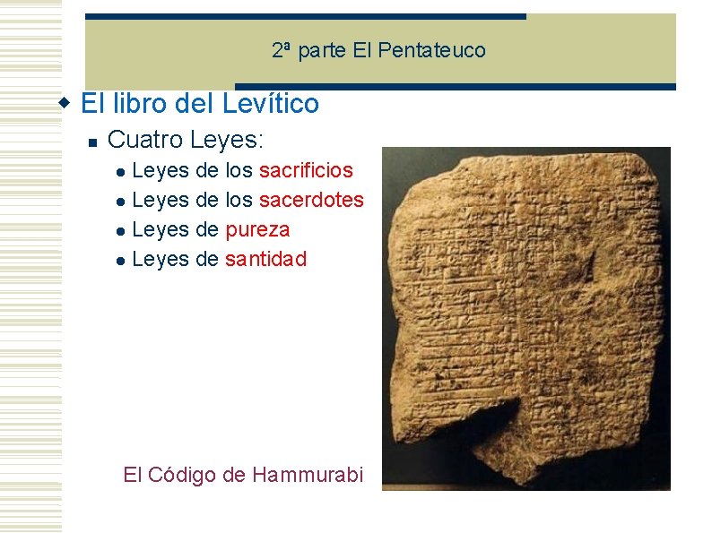 2ª parte El Pentateuco El libro del Levítico Cuatro Leyes: Leyes de los sacrificios 2ª parte El Pentateuco El libro del Levítico Cuatro Leyes: Leyes de los sacrificios