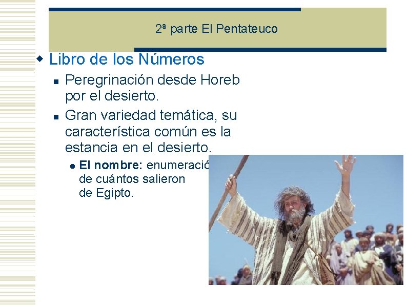 2ª parte El Pentateuco Libro de los Números Peregrinación desde Horeb por el desierto. 2ª parte El Pentateuco Libro de los Números Peregrinación desde Horeb por el desierto.