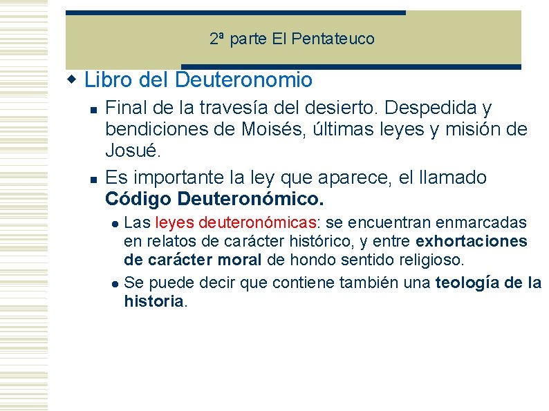2ª parte El Pentateuco Libro del Deuteronomio Final de la travesía del desierto. Despedida 2ª parte El Pentateuco Libro del Deuteronomio Final de la travesía del desierto. Despedida