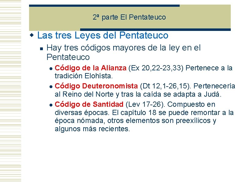 2ª parte El Pentateuco Las tres Leyes del Pentateuco Hay tres códigos mayores de 2ª parte El Pentateuco Las tres Leyes del Pentateuco Hay tres códigos mayores de