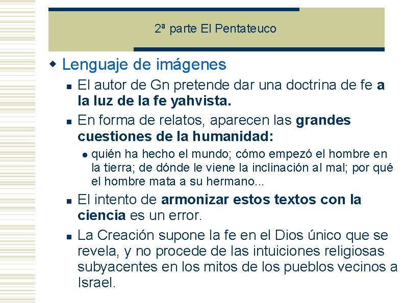 2ª parte El Pentateuco Lenguaje de imágenes El autor de Gn pretende dar una 2ª parte El Pentateuco Lenguaje de imágenes El autor de Gn pretende dar una