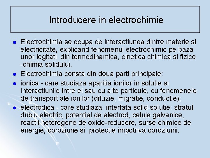 Introducere in electrochimie l l Electrochimia se ocupa de interactiunea dintre materie si electricitate,