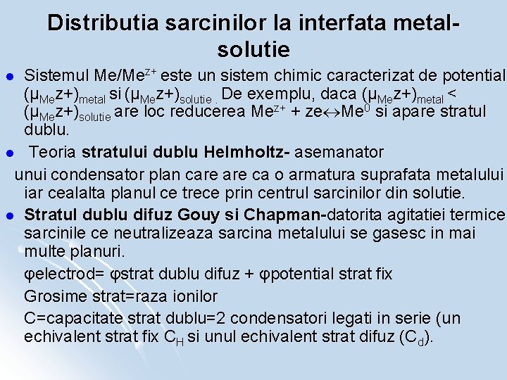 Distributia sarcinilor la interfata metalsolutie Sistemul Me/Mez+ este un sistem chimic caracterizat de potential