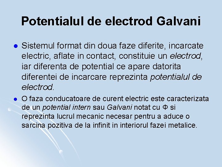 Potentialul de electrod Galvani l Sistemul format din doua faze diferite, incarcate electric, aflate