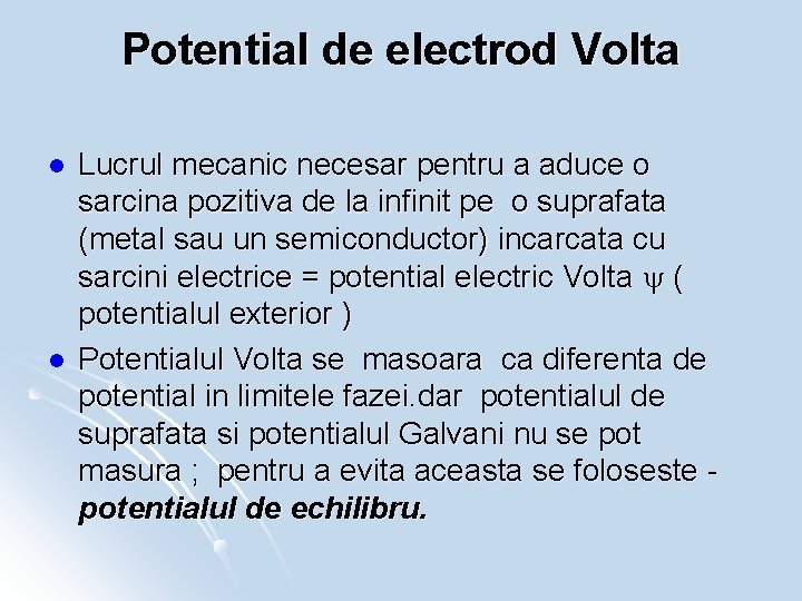 Potential de electrod Volta l l Lucrul mecanic necesar pentru a aduce o sarcina