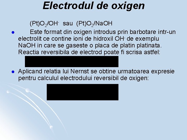 Electrodul de oxigen l l (Pt)O 2/OH- sau (Pt)O 2/Na. OH Este format din
