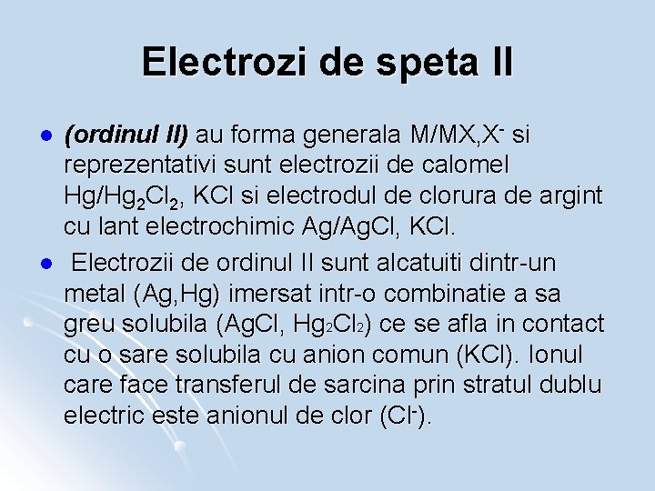 Electrozi de speta II l l (ordinul II) au forma generala M/MX, X- si