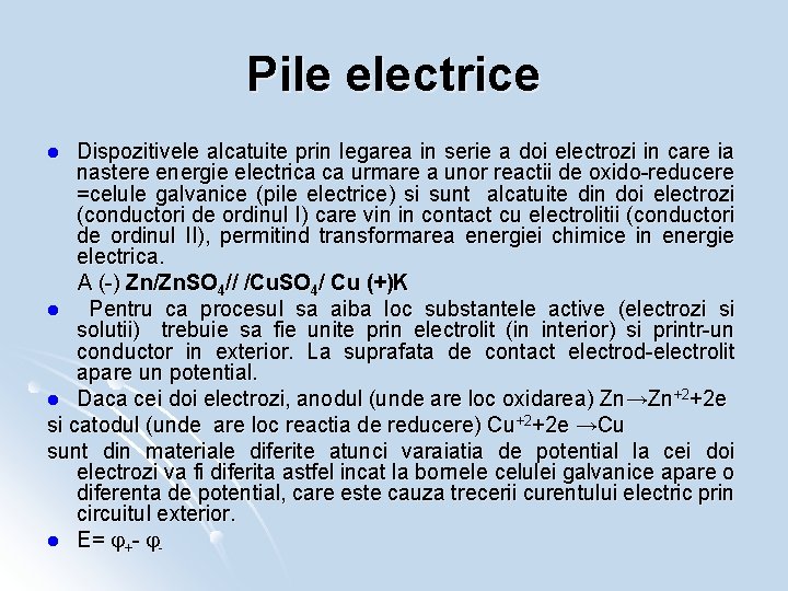 Pile electrice Dispozitivele alcatuite prin legarea in serie a doi electrozi in care ia