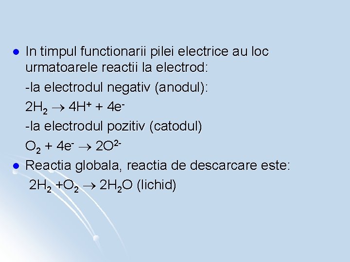 l l In timpul functionarii pilei electrice au loc urmatoarele reactii la electrod: -la