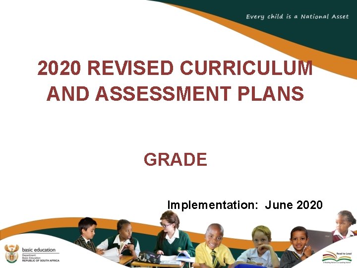 2020 REVISED CURRICULUM AND ASSESSMENT PLANS GRADE Implementation: June 2020 