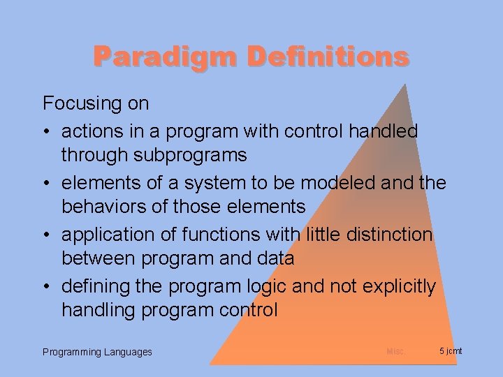 Paradigm Definitions Focusing on • actions in a program with control handled through subprograms