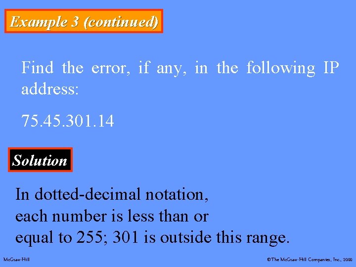 Example 3 (continued) Find the error, if any, in the following IP address: 75.