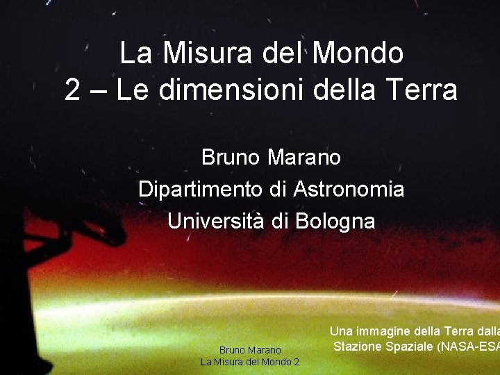 La Misura del Mondo 2 – Le dimensioni della Terra Bruno Marano Dipartimento di