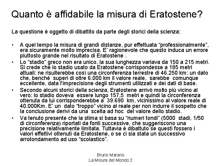 Quanto è affidabile la misura di Eratostene? La questione è oggetto di dibattito da Quanto è affidabile la misura di Eratostene? La questione è oggetto di dibattito da