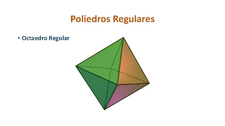 Poliedros Regulares • Octaedro Regular 
