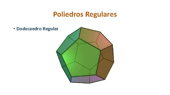Poliedros Regulares • Dodecaedro Regular 
